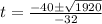 t=\frac{-40 \pm \sqrt{1920}}{-32}