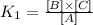 K_1=\frac{[B]\times [C]}{[A]}
