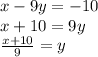 x -9y = -10\\x+10=9y\\\frac{x+10}{9}=y