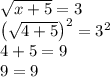 \sqrt{x+5}=3\\\left ( \sqrt{4+5} \right )^{2}=3^{2}\\4+5=9\\9=9\\