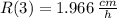 R(3) = 1.966\,\frac{cm}{h}