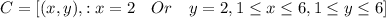 C=[(x,y),:x=2 \quad Or  \quad y=2, 1 \leq x \leq  6,1 \leq y \leq  6 ]