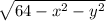 \sqrt[]{64-x^2-y^2}
