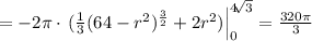 =-2\pi \cdot \left.(\frac{1}{3}(64-r^2)^{\frac{3}{2}}+2r^{2})\right|_0^{4\sqrt[]{3}}=\frac{320\pi}{3}