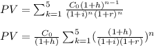 PV=\sum_{k=1}^5\frac{C_0(1+h)^{n-1}}{(1+i)^n(1+r)^n} \\\\PV=\frac{C_0}{(1+h)} \sum_{k=1}^5(\frac{(1+h)}{(1+i)(1+r)})^n