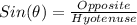 Sin(\theta)=\frac{Opposite}{Hyotenuse}