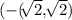 (-(\sqrt[]{2},\sqrt[]{2})