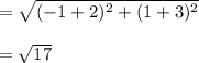 = \sqrt{(-1+2)^2 + (1+3)^2} \\\\=\sqrt{17}