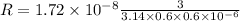 R = 1.72\times 10^{-8} \frac{3}{3.14\times 0.6\times 0.6\times 10^{-6}}