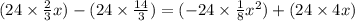 (24\times\frac{2}{3}x)-(24\times\frac{14}{3}) =  (-24\times \frac{1}{8}x^2)+(24\times4x)