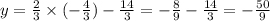 y = \frac{2}{3}\times(-\frac{4}{3})-\frac{14}{3} = -\frac{8}{9} - \frac{14}{3} = -\frac{50}{9}