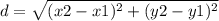d= \sqrt{(x2-x1)^2+(y2-y1)^2}
