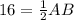 16=\frac{1}{2}AB