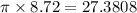 \pi \times 8.72 = 27.3808