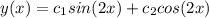 y(x)=c_1sin(2x)+c_2cos(2x)