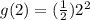 g(2)= (\frac{1}{2} )2^2
