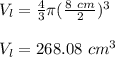 V_l=\frac{4}{3}\pi  (\frac{8\ cm}{2}) ^3\\\\V_l= 268.08\ cm^3