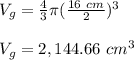 V_g=\frac{4}{3}\pi  (\frac{16\ cm}{2}) ^3\\\\V_g= 2,144.66\ cm^3