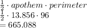 \frac{1}{2}\cdot apothem\cdot perimeter\\\frac{1}{2}\cdot13.856\cdot96\\=665.088