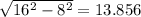 \sqrt{16^{2}-8^{2}}=13.856