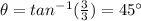 \theta=tan^{-1}(\frac{3}{3})=45^{\circ}