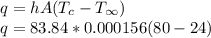 q = hA(T_{c}-T_{\infty}  )\\q = 83.84*0.000156(80-24 )