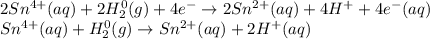 2Sn^{4+}(aq)+2H_2^0(g)+4e^-\rightarrow 2Sn^{2+}(aq)+4H^++4e^-(aq)\\Sn^{4+}(aq)+H_2^0(g)\rightarrow Sn^{2+}(aq)+2H^+(aq)