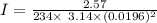 I=  \frac{2.57}{234 \times\ 3.14 \times(0.0196) ^2}