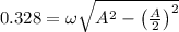 0.328=\omega\sqrt{A^{2}-\left ( \frac{A}{2} \right )^{2}}