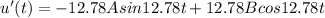 u'(t)=-12.78Asin12.78t+12.78 Bcos12.78 t