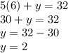 5(6)+y=32\\30+y=32\\y=32-30\\y=2