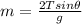 m = \frac{2Tsin \theta}{g}