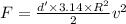 F = \frac{d' \times 3.14\times R^{2}}{2}v^{2}
