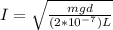 I = \sqrt{\frac{mgd}{(2*10^{-7})L}}