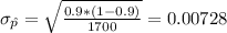 \sigma_{\hat p}=\sqrt{\frac{0.9*(1-0.9)}{1700}}= 0.00728
