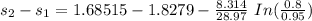 s_2-s_1 = 1.68515 -1.8279-\frac{8.314}{28.97}  \ In (\frac{0.8}{0.95} )