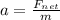 a=\frac{F_{net}}{m}