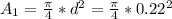 A_1 = \frac{\pi}{4 } *d^2 =  \frac{\pi}{4} * 0.22^2