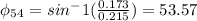 \phi_5_4=sin^-1(\frac{0.173}{0.215} ) = 53.57
