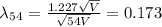 \lambda_5_4 =\frac{1.227 \sqrt{V} } {\sqrt{54V}} = 0.173