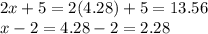2x+5=2(4.28)+5=13.56\\x-2=4.28-2=2.28