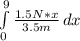 \int\limits^9_0 {\frac{1.5N*x}{3.5m} } \, dx
