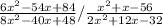 \frac{6x^{2}- 54x + 84}{8x^{2} - 40x + 48} /  \frac{ x^{2} + x - 56}{2x^{2} + 12x - 32}