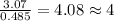 \frac{3.07}{0.485}=4.08\approx 4