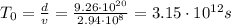 T_0 = \frac{d}{v}=\frac{9.26\cdot 10^{20}}{2.94\cdot 10^8}=3.15\cdot 10^{12} s