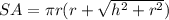 SA=\pi r (r+\sqrt{h^2+r^2} )