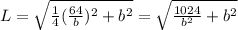 L=\sqrt{\frac{1}{4}(\frac{64}{b} )^2 +b^2}=\sqrt{\frac{1024}{b^2} +b^2