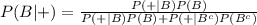 P(B|+)=\frac{P(+|B)P(B)}{P(+|B)P(B)+P(+|B^{c})P(B^{c})}