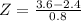 Z = \frac{3.6 - 2.4}{0.8}