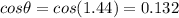 cos\theta = cos(1.44) = 0.132